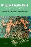 Bringing ritual to mind : psychological foundations of cultural forms /