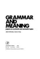 Grammar and meaning : papers on syntactic and semantic topics /
