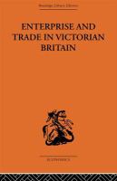 Enterprise and trade in Victorian Britain : essays in historical economics /