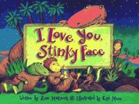 I love you, Stinky Face /
