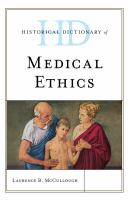 Historical dictionary of medical ethics /