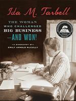 Ida M. Tarbell : the woman who challenged big business -- and won! /