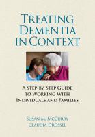 Treating dementia in context : a step-by-step guide to working with individuals and families /