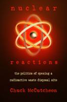 Nuclear reactions : the politics of opening a radioactive waste disposal site /