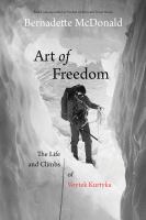 Art of freedom : the life and climbs of Voytek Kurtyka /