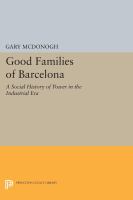 Good families of Barcelona : a social history of power in the industrial era /