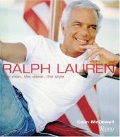 Ralph Lauren : the man, the vision, the style /