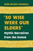 "So Wise Were Our Elders" Mythic Narratives from the Kamsá /