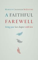 A faithful farewell : living your last chapter with love /