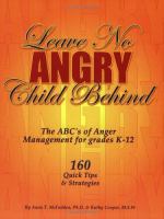 Leave no angry child behind : the ABC's of anger management for grades K-12 : 160 quick tips & strategies /