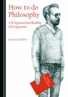 How to do philosophy : a Wittgensteinian reading of Wittgenstein /
