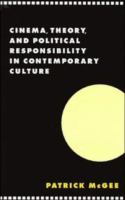 Cinema, theory, and political responsibility in contemporary culture /