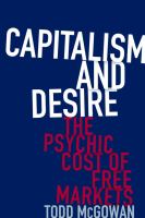 Capitalism and desire : the psychic cost of free markets /