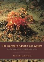 The northern Adriatic ecosystem : deep time in a shallow sea /