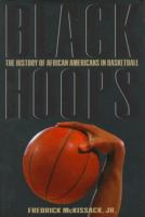Black hoops : The history of African-Americans in basketball /