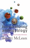 Fictionalizing anthropology : encounters and fabulations at the edges of the human /