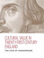 Cultural value in twenty-first-century England : the case of Shakespeare /