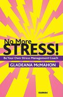 No more stress! : be your own stress management coach /