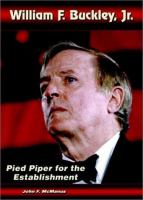 William F. Buckley, Jr. : pied piper for the establishment /