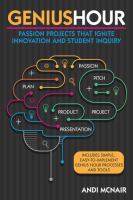 Genius hour : passion projects that ignite innovation and student inquiry /