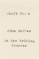 Draft no. 4 : on the writing process /