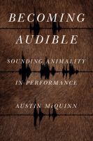 Becoming audible : sounding animality in performance /