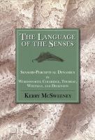 The language of the senses : sensory-perceptual dynamics in Wordsworth, Coleridge, Thoreau, Whitman, and Dickinson /