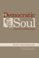 The democratic soul : a Wilson Carey McWilliams reader /