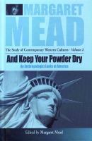 And keep your powder dry : an anthropologist looks at America /