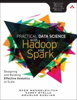Practical data science with Hadoop and Spark : designing and building effective analytics at scale /