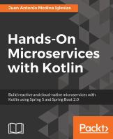 Hands-on microservices with Kotlin : build reactive and cloud-native microservices with Kotlin using Spring 5 and Spring Boot 2.0 /
