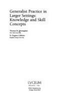 Generalist practice in larger settings : knowledge and skill concepts /