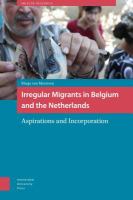 Irregular migrants in Belgium and the Netherlands : aspirations and incorporation /