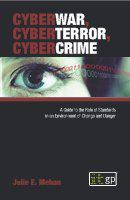 Cyberwar, cyberterror, cybercrime : a guide to the role of standards in an environment of change and danger /