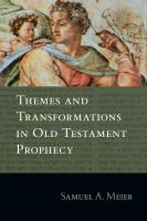 Themes and transformations in Old Testament prophecy /