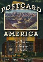 Postcard America : Curt Teich and the imaging of a nation, 1931/1950 /