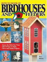How-to book of birdhouses and feeders /