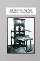 The origins of a free press in prerevolutionary Virginia : creating a culture of political dissent /
