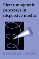 Electromagnetic processes in dispersive media : a treatment based on the dielectric tensor /