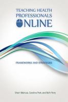 Teaching health professionals online : frameworks and strategies /