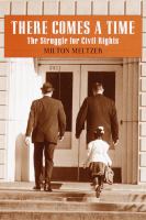 There comes a time : the struggle for Civil Rights /