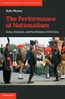 The performance of nationalism : India, Pakistan, and the memory of partition /
