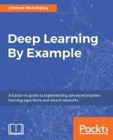 Deep learning by example : a hands-on guide to implementing advanced machine learning algorithms and neural networks /