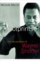 Footprints : the life and music of Wayne Shorter /