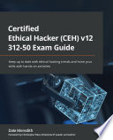Certified Ethical Hacker (CEH) V11 312-50 Exam Guide : Keep up to Date with Ethical Hacking Trends and Hone Your Skills with Hands-On Activities /