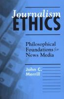 Journalism ethics : philosophical foundations for news media /