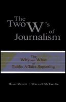 The two W's of journalism the why and what of public affairs reporting /