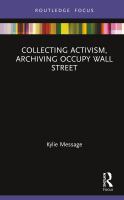 Collecting activism, archiving occupy Wall Street /