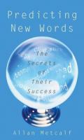 Predicting new words : the secrets of their success /