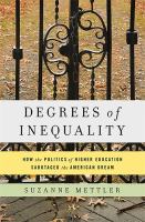 Degrees of inequality : how the politics of higher education sabotaged the American dream /